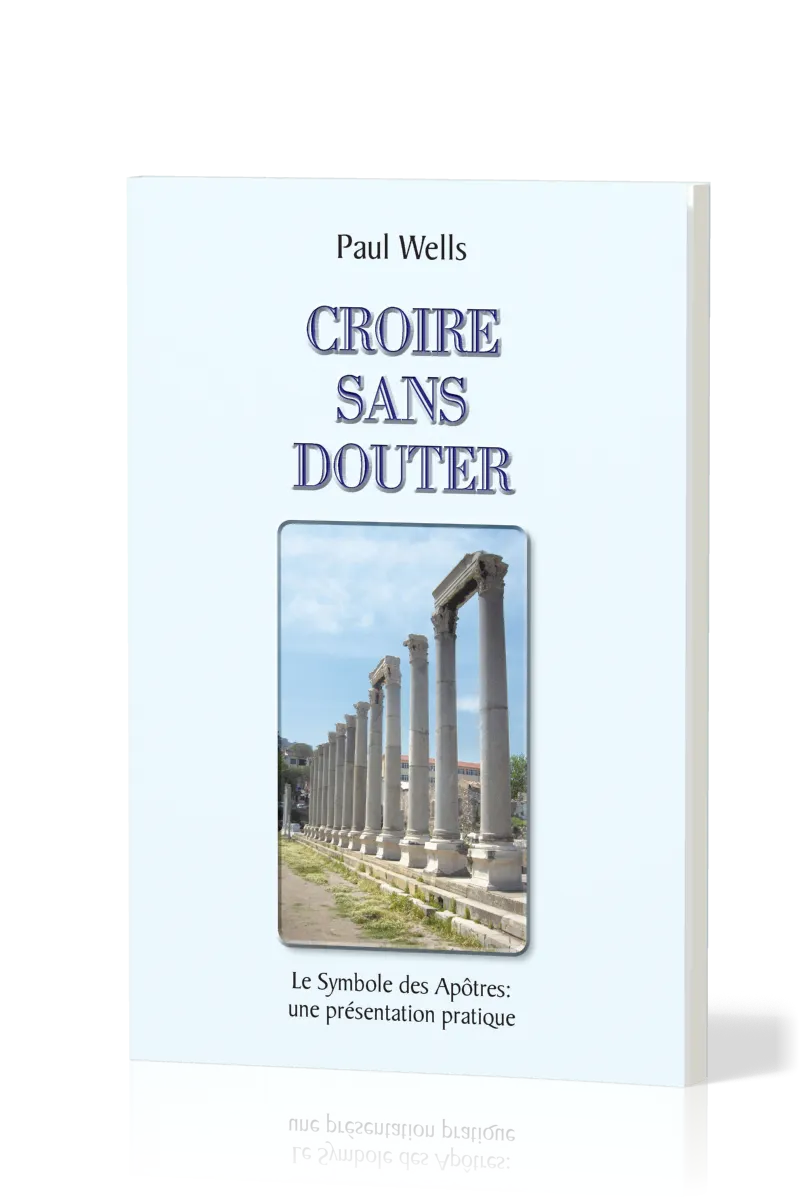 Croire sans douter - Le symbole des apôtre