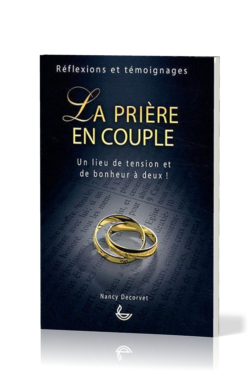 Prière en couple (La) - Un lieu de tension et de bonheur à deux!