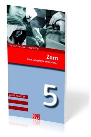 ZORN - DEM LABYRINTH ENTKOMMEN - DIE KLEINE SEELSORGE NR. 5