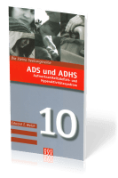 ADS und ADHS - Aufmerksamkeitsdefizit- und Hyperaktivitätssyndrom - Die kleine Seelsorge Nr. 10