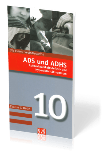 ADS und ADHS - Aufmerksamkeitsdefizit- und Hyperaktivitätssyndrom - Die kleine Seelsorge Nr. 10