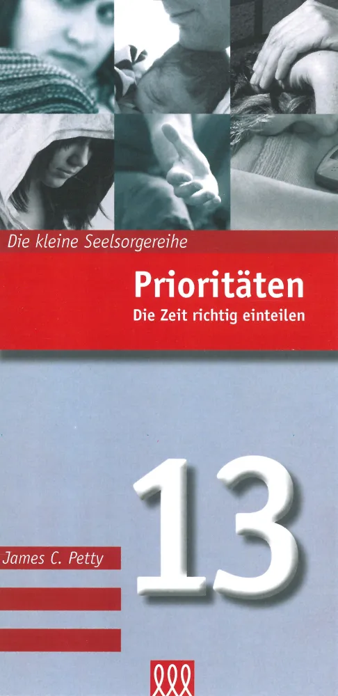 Prioritäten - Die Zeit richtig einteilen - Die Kleine Seelsorgereihe Nr. 13