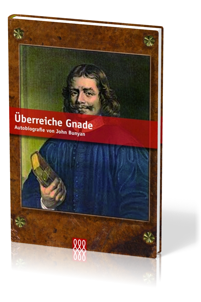 ÜBERREICHE GNADE - AUTOBIOGRAPHIE VON JOHN BUNYAN (GEBUNDENE AUSGABE)
