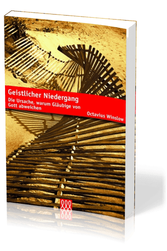 GEISTLICHER NIEDERGANG - DIE URSACHE, WARUM GLÄUBIGE VON GOTT ABWEICHEN