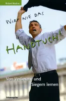 Wirf nie das Handtuch - Von Verlierern und Siegern lernen