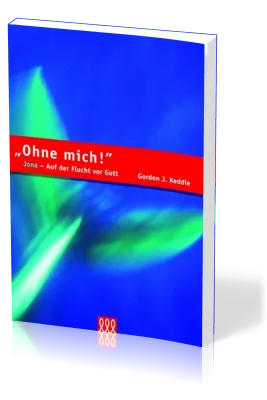 OHNE MICH JONA - AUF DER FLUCHT VOR GOTT