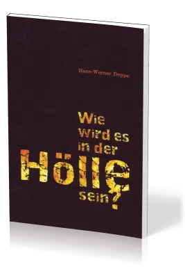 Wie wird es in der Hölle sein?