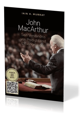 John Macarthur - Sein Verständnis von Predigtdienst & Evangelisation - Auszug aus der Biographie...