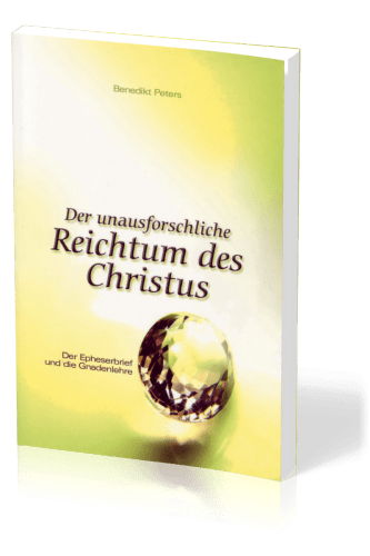 Der unausforschliche Reichtum des Christus - Der Epheserbrief und die Gnadenlehre