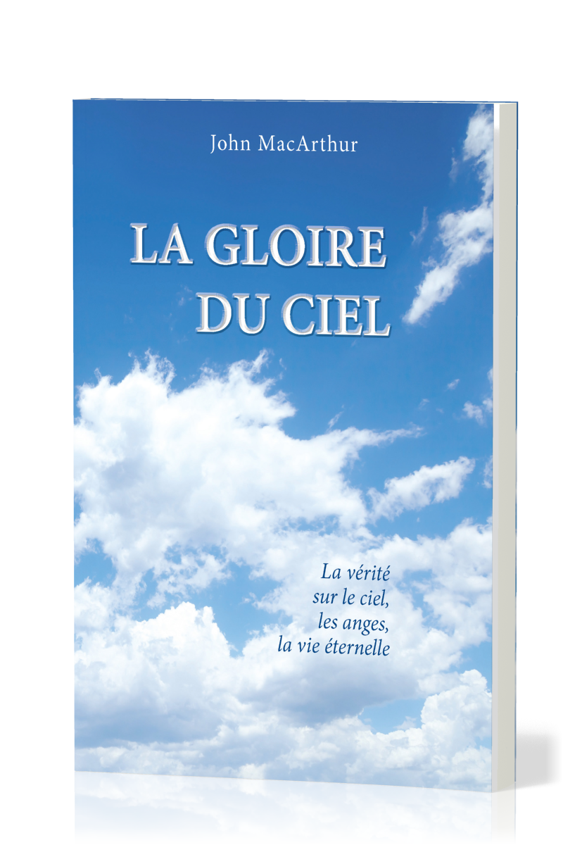 Gloire du ciel (La) - La vérité sur le ciel, les anges, la vie éternelle