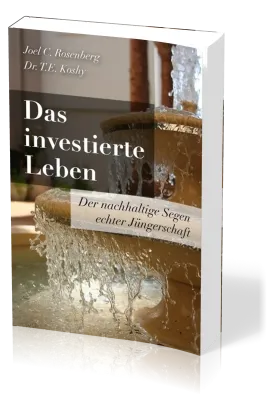 Das investierte Leben - Der nachhaltige Segen echter Jüngerschaft