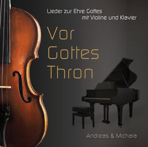Vor Gottes Thron - Lieder zur Ehre Gottes mit Violine und Klavier - Musik-CD