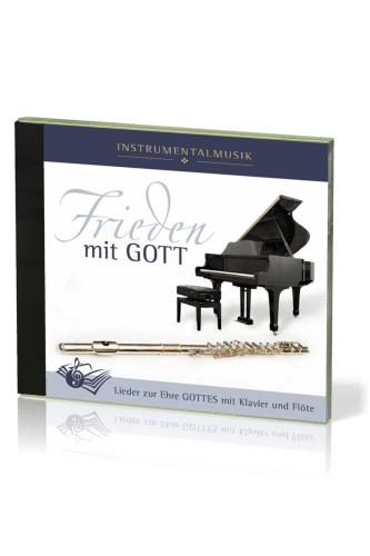 Frieden mit Gott - Lieder zur Ehre Gottes mit Flöte und Klavier - Audio-Musik-CD