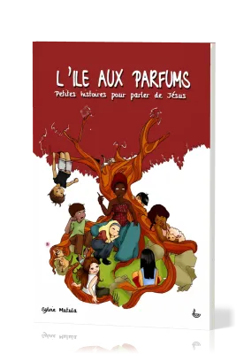 Ile aux parfums (L') - Petites histoires pour parler de Jésus