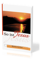 So ist Jesus
