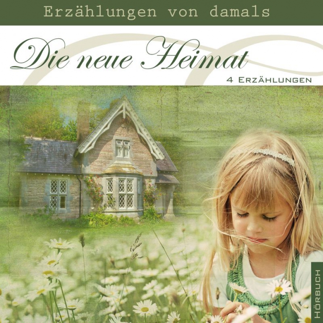 DIE NEUE HEIMAT - ERZÄHLUNGEN VON DAMALS - 4 ERZÄHLUNGEN - MP3 CD