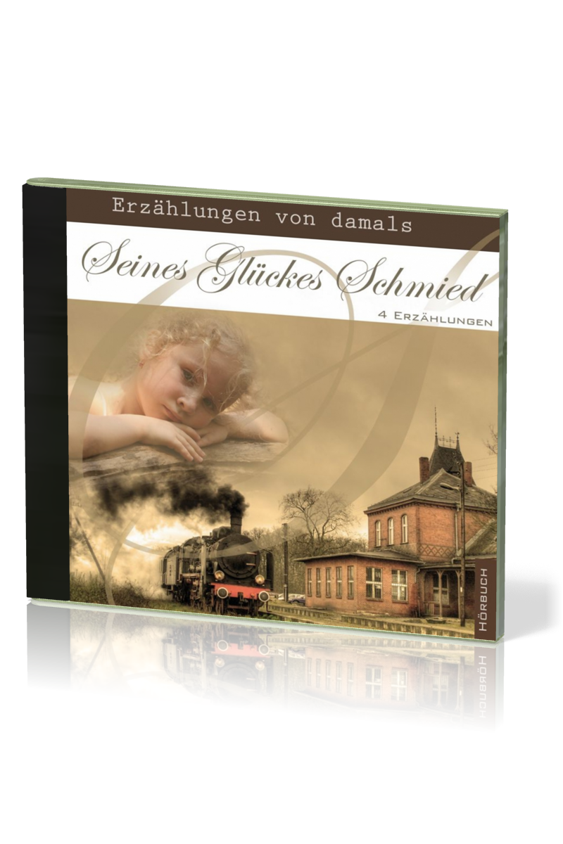 Seines Glückes Schmied - Erzählungen von damals - 4 Erzählungen - MP3 CD