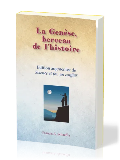 Genèse, berceau de l'histoire (La) - Science et foi: un conflit?