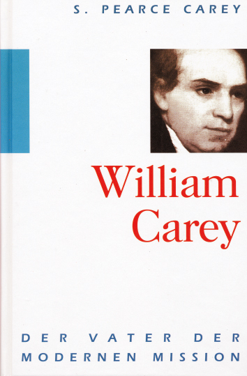 William Carey - Der Vater der modernen Mission