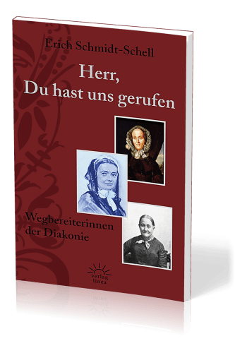 HERR, DU HAST UNS GERUFEN - WEGBEREITERINNEN DER DIAKONIE