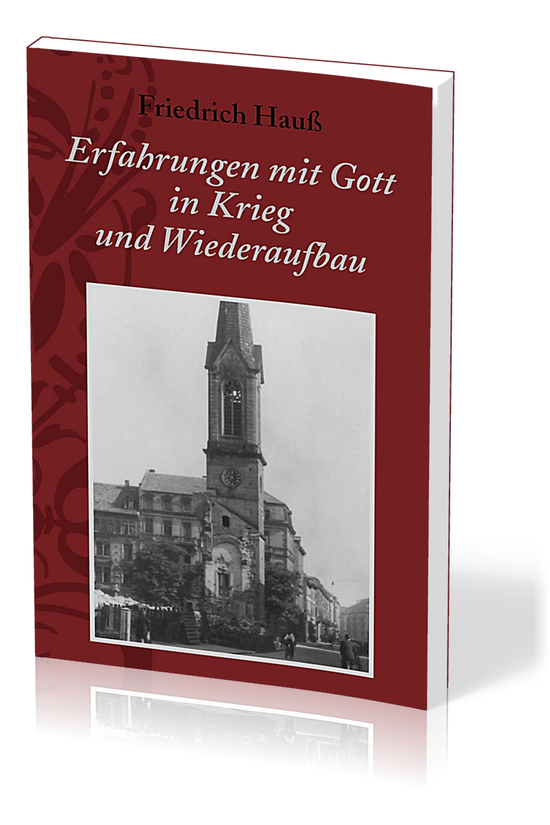 ERFAHRUNGEN MIT GOTT IN KRIEG UND WIEDERAUFBAU