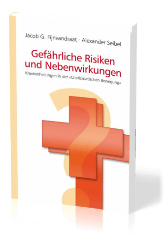 Gefährliche Risiken und Nebenwirkungen - Krankenheilungen in der "charismatischen Bewegung"