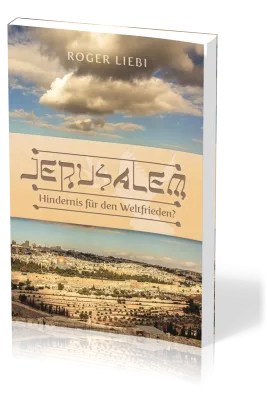 Jerusalem - Hindernis für den Weltfrieden? - Das Drama des jüdischen Tempels
