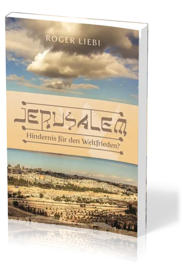 Jerusalem - Hindernis für den Weltfrieden? - Das Drama des jüdischen Tempels