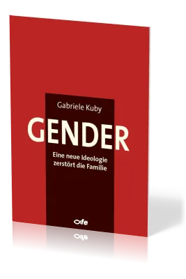 GENDER - EINE NEUE IDEOLOGIE ZERSTÖRT DIE FAMILIE