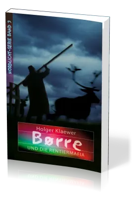 Børre und die Rentiermafia - Nordlichtserie Band 3