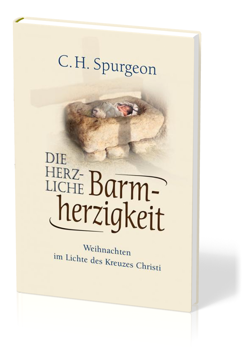 Die herzliche Barmherzigkeit - Weihnachten im Licht des Kreuzes Christi