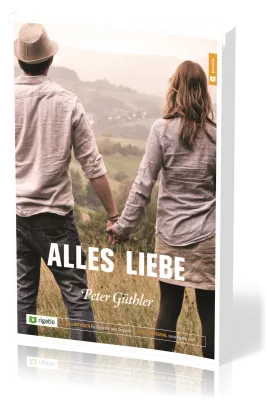 Alles Liebe - Bibelkurs mit 8 Lektionen für Einzelne und Gruppen