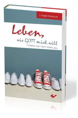Leben, wie Gott mich will - Christsein nach dem Vorbild Jesu