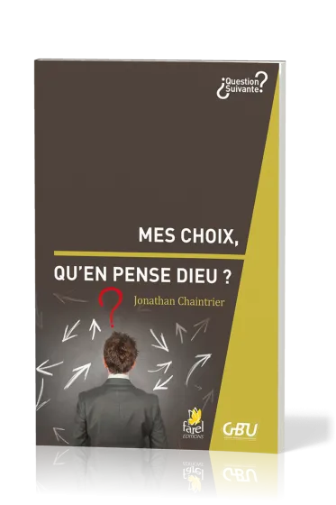 Mes choix, qu'en pense Dieu ? - [série Question Suivante]