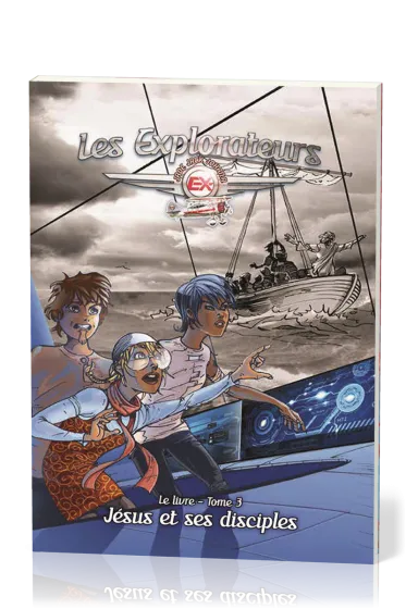 Explorateurs (Les) - Tome 3. Jésus et ses disciples, 1ère partie