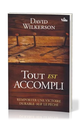 Tout est accompli - Remporter une victoire durable sur le péché