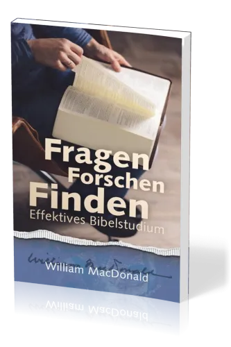Fragen Forschen Finden - Effektives Bibelstudium