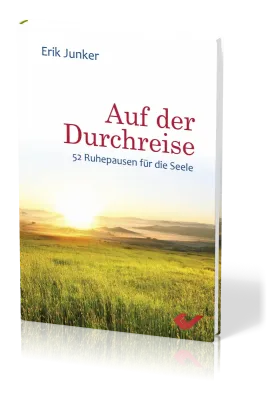 Auf der Durchreise - 52 Ruhepausen für die Seele