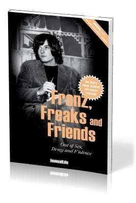 FRANZ, FREAKS AND FRIENDS - IMPULSE AUS EINEM KAPUTTEN LEBEN
