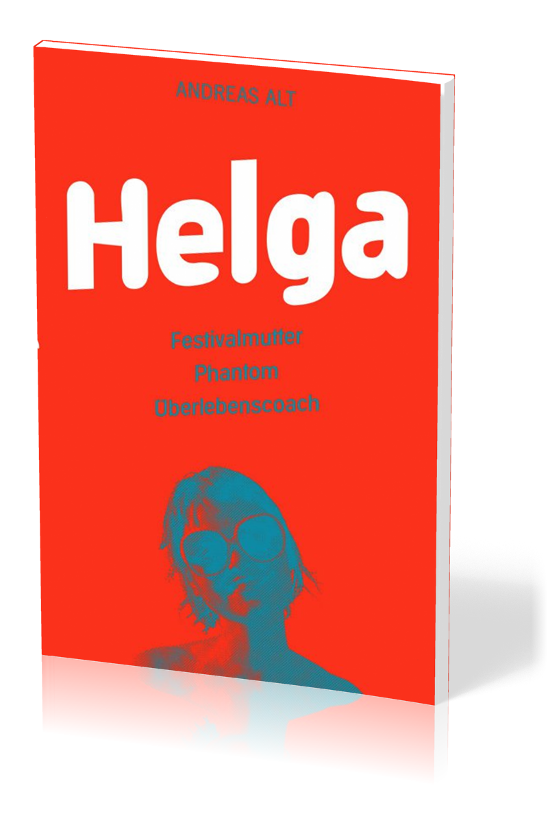 HELGA - FESTIVALMUTTER - PHANTOM - ÜBERLEBENSCOACH