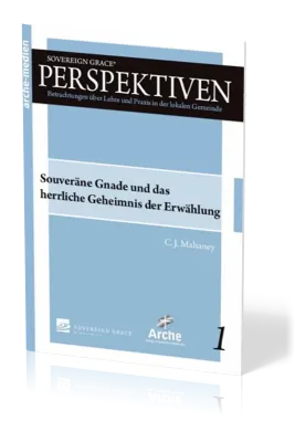 Souveräne Gnade und das herrliche Geheimnis der Erwählung