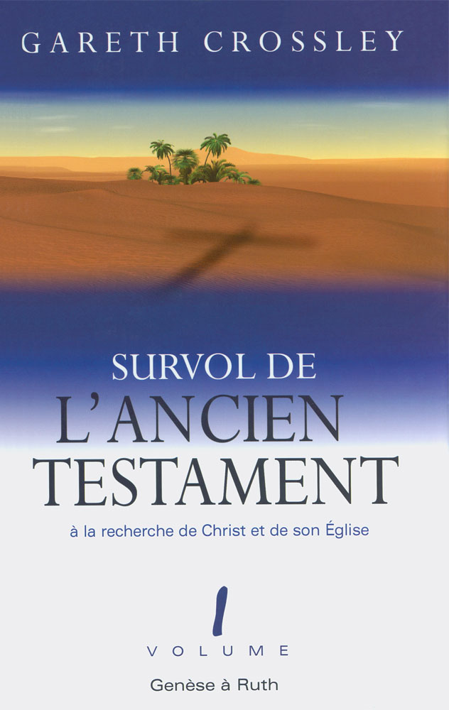 Survol de l'Ancien Testament, volume 1 - Genèse à Ruth. À la recherche de Christ et de son Église