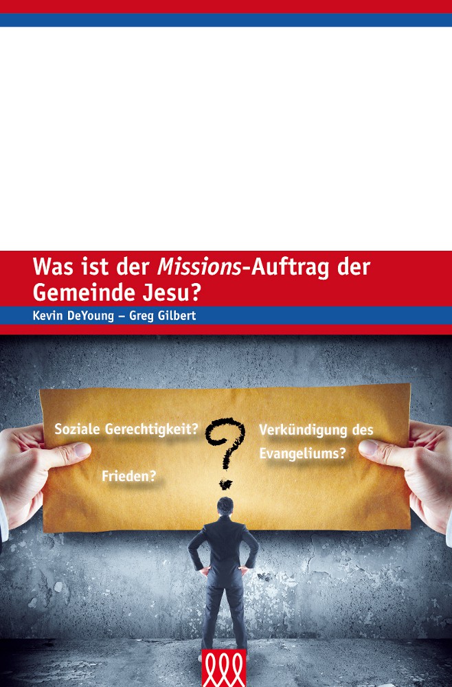 WAS IST DER MISSIONS-AUFTRAG DER GEMEINDE JESU? - REIHE E21