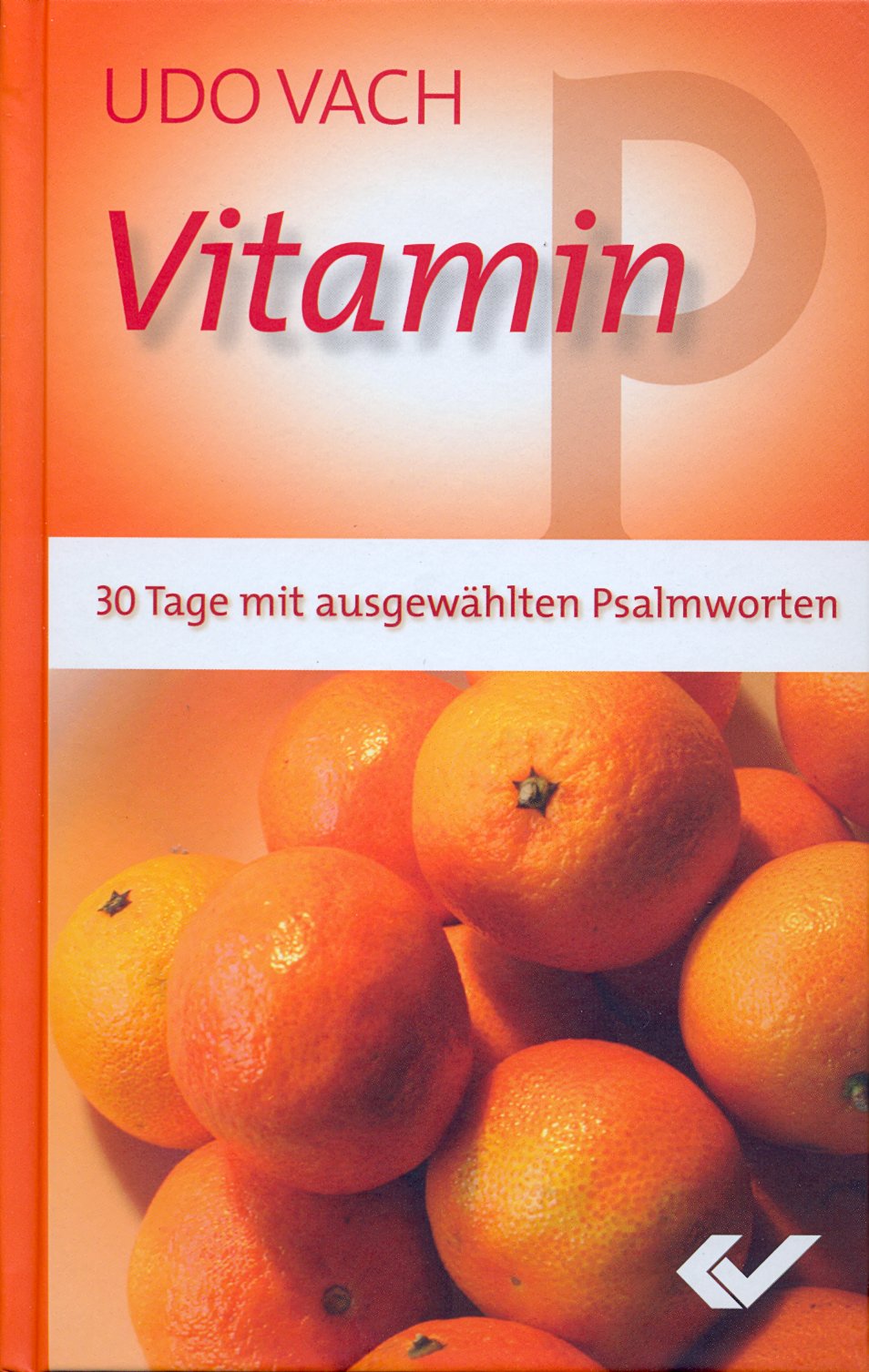 Vitamin P - 30 Tage mit ausgewählten Psalmworten
