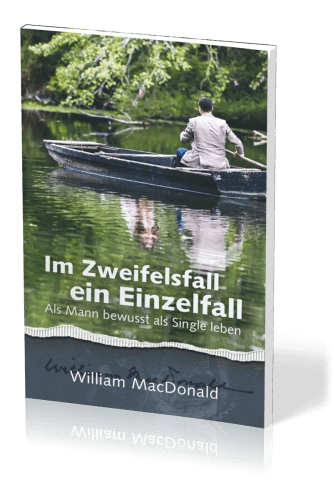 Im Zweifelsfall ein Einzelfall - Als Mann bewusst als Single leben