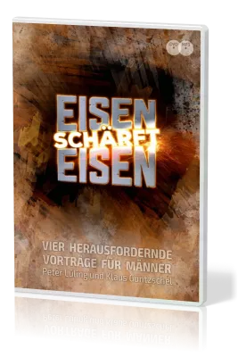 EISEN SCHÄRFT EISEN (DVD + MP3-CD) - VIER HERAUSFORDERNDE VORTRÄGE FÜR MÄNNER