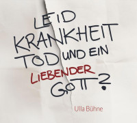 LEID, KRANKHEIT, TOD UND EIN LIEBENDER GOTT? - AUDIO CD