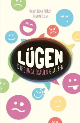 Lügen, die junge Frauen glauben - ... und die wahrheit, die sie frei macht