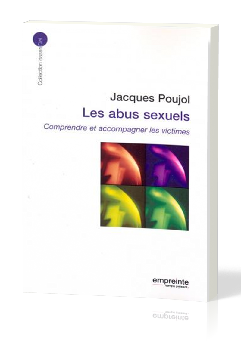 Abus sexuels  (Les) - Comprendre et accompagner les victimes [collection essenCiel]