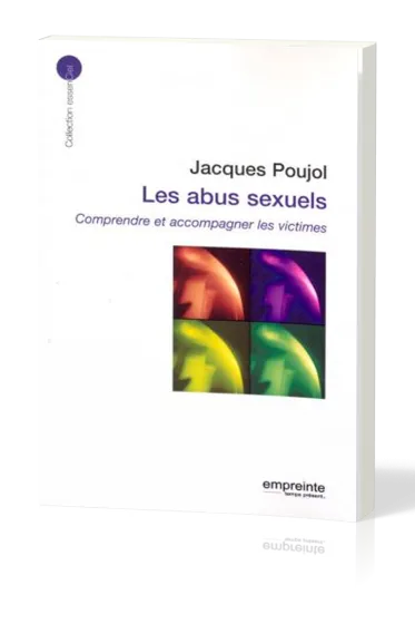 Abus sexuels  (Les) - Comprendre et accompagner les victimes [collection essenCiel]